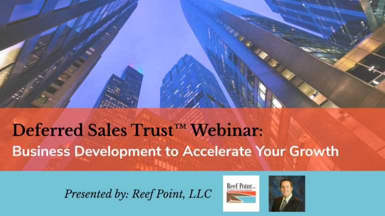 The Deferred Sales Trust - Business Development to Accelerate your Growth | Reef Point LLC