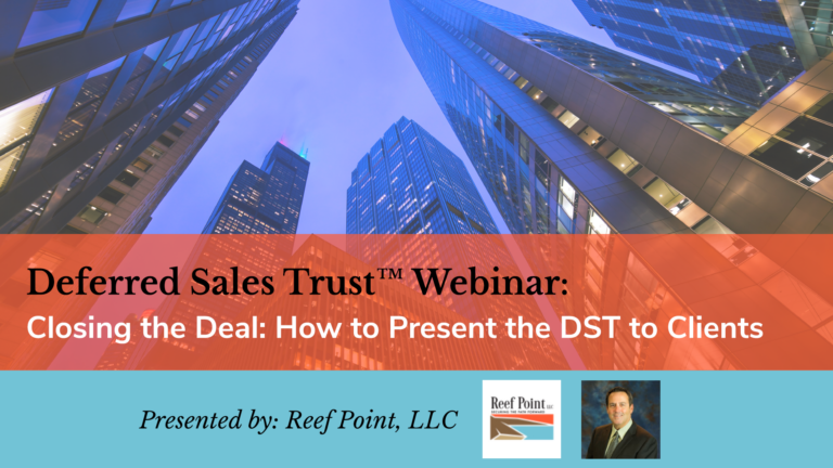 Closing the Deal - How Advisors, Business Brokers and Real Estate Pros Can Present the Deferred Sales Trust to Clients | Reef Point LLC
