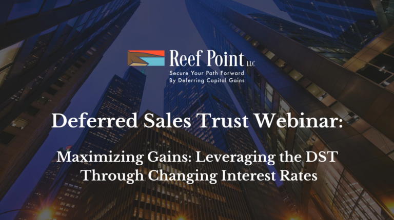 Maximizing Gains: Leveraging Deferred Sales Trust Through Changing Interest Rates | Reef Point LLC